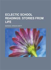 Eclectic School Readings; Stories from Life,1153603225,9781153603225