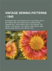 Vintage Sewing Patterns - 1945 Butterick 3354 A, Butterick 3370 A, Butterick 3375 A, Butterick 3400, Butterick 3532 A, DuBarry 6036, DuBarry 6071, Hollywood 1559 A, Hollywood 1729, McCall 1180, McCall 1187, McCall 5986, McCall 6080, McCall 6205, McCall 6,1234686554,9781234686550