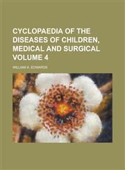 Cyclopaedia of the Diseases of Children, Medical and Surgical Volume 4,1234102625,9781234102623