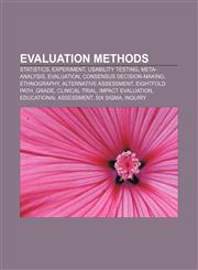 Evaluation methods Statistics, Experiment, Usability testing, Meta-analysis, Evaluation, Consensus decision-making, Ethnography,1157716571,9781157716570