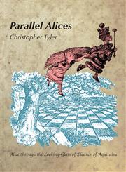 Parallel Alices Alice through the Looking Glass of Eleanor of Aquitaine,0972533044,9780972533041