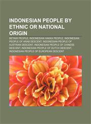 Indonesian people by ethnic or national origin Betawi people, Indonesian Hakka people, Indonesian people of Arab descent,1157855768,9781157855767