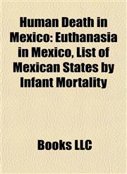 Human Death in Mexico Accidental Human Deaths in Mexico, Cemeteries in Mexico, Deaths by Firearm in Mexico, Drug-Related Deaths in Mexico,1158003021,9781158003020