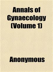 Annals of Gynaecology (Volume 1),1151887919,9781151887917