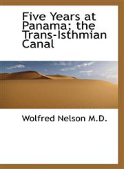 Five Years at Panama; the Trans-Isthmian Canal,1117219747,9781117219745