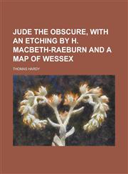 Jude the Obscure, with an Etching by H. Macbeth-Raeburn and a Map of Wessex,1154155781,9781154155785