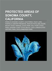 Protected areas of Sonoma County, California Parks in Sonoma County, California, Tolay Lake, Fairfield Osborn Preserve, Rancho Petaluma Adobe,1233154885,9781233154883