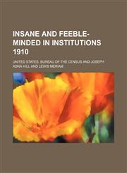 Insane and feeble-minded in institutions 1910,1152975374,9781152975378