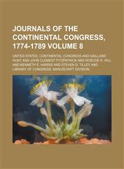 Journals of the Continental Congress, 1774-1789 Volume 8,1154325393,9781154325393
