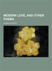 Modern Love, and Other Poems,1230429557,9781230429557