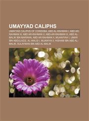 Umayyad caliphs Umayyad caliphs of Cordoba, Abd al-Rahman I, Abd ar-Rahman IV, Abd ar-Rahman V, Abd-ar-Rahman III, Abd al-Malik ibn Marwan,1156646952,9781156646953