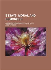 Essays, moral and humorous; also essays on imagination and taste,1130147525,9781130147520