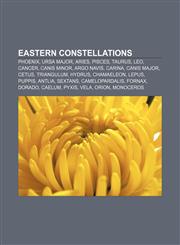 Eastern constellations Phoenix, Ursa Major, Aries, Pisces, Taurus, Leo, Cancer, Canis Minor, Argo Navis, Carina, Canis Major, Cetus,1156696704,9781156696705