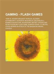 Gaming - Flash games 1945k III, AdventureQuest Worlds, Alchemy, Alphabounty, AstroPop, Bejeweled, Bejeweled 2, Bonnie's Bookstore, Bookworm, Britney Spears and Kevin Federline Flash Game, Bumper Stars, CC Metro, Chuck Norris in Attack of the Massacre Nin,1234727439,9781234727437