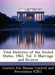 Vital Statistics of the United States, 1963, Vol. 3 Marriage and Divorce,1249173523,9781249173526
