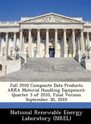 Fall 2010 Composite Data Products ARRA Material Handling Equipment Quarter 3 of 2010, Final Version September 30, 2010,1249128838,9781249128830