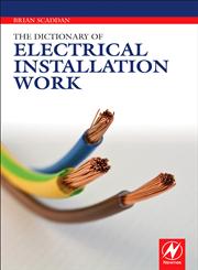 The Dictionary of Electrical Installation Work Illustrated Dictionary : a Practical A-Z Guide,0080969372,9780080969374