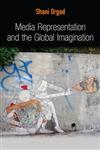 Media Representation and the Global Imagination,0745643809,9780745643809