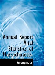 Annual Report - Vital Statistics of Massachusetts.,1116343991,9781116343991