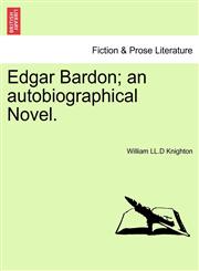 Edgar Bardon; an autobiographical Novel.,1241383510,9781241383510