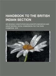 Handbook to the British Indian Section,1152281585,9781152281585