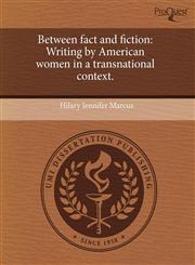 Between fact and fiction Writing by American women in a transnational context.,124374717X,9781243747174