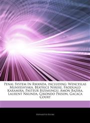 Articles On Penal System In Rwanda, including Wenceslas Munyeshyaka, BÃ©atrice Nirere, Froduald Karamira, Pasteur Bizimungu, Amon Bazira, Laurent Nkunda, Gikondo Prison, Gacaca Court,124488099X,9781244880993
