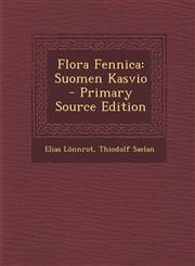 Flora Fennica Suomen Kasvio - Primary Source Edition,1293919454,9781293919453