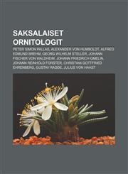 Saksalaiset ornitologit Peter Simon Pallas, Alexander von Humboldt, Alfred Edmund Brehm, Georg Wilhelm Steller, Johann Fischer von Waldheim,1231989572,9781231989579