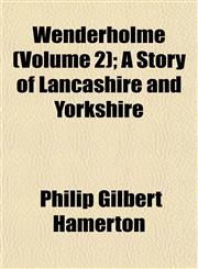 Wenderholme (Volume 2); A Story of Lancashire and Yorkshire,1153208458,9781153208451