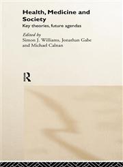 Health, Medicine and Society Key Theories, Future Agendas,0415221358,9780415221351