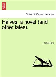 Halves, a novel (and other tales).,1240873735,9781240873739