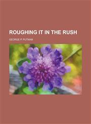 Roughing It in the Rush,1151095656,9781151095657