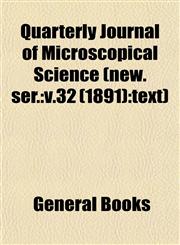 Quarterly Journal of Microscopical Science (new. ser. v.32 (1891):text),1153115867,9781153115865