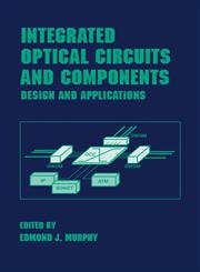 Integrated Optical Circuits and Components Design and Applications,0824775775,9780824775773