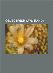 Objectivism (Ayn Rand) Ayn Rand: The Russian Radical, Bibliography for Ayn Rand and Objectivism, Free-Market Roads, Mr. A, Objectivist Moveme,1156095255,9781156095256
