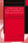 Strategy Mix for Nonprofit Organisations Vehicles for Social and Labour Market Integrations,0306484862,9780306484865