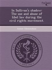 In Sullivan's shadow The use and abuse of libel law during the civil rights movement.,1249887690,9781249887690