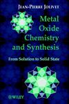 Metal Oxide Chemistry and Synthesis From Solution to Solid State 1st Edition,0471970565,9780471970569