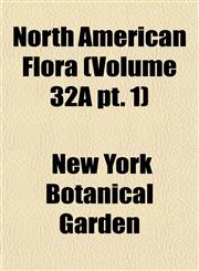 North American Flora (Volume 32A pt. 1),115511860X,9781155118604