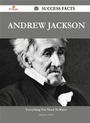 Andrew Jackson 62 Success Facts - Everything You Need to Know about Andrew Jackson,1488548137,9781488548130