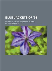 Blue Jackets of '98; History of the Spanish American War,1459056892,9781459056893