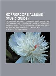 Horrorcore albums (Music Guide) The Marshall Mathers LP, Relapse, Bang! Pow! Boom!, The Great Milenko, Carnival of Carnage,1157404197,9781157404194