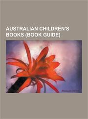 Australian Children's Books (Book Guide) Aussie Bites, Novels by Andy Griffiths, Silver Brumby, Mary Poppins, Bumageddon: The Final Pongflict, Blinky,1230560564,9781230560564