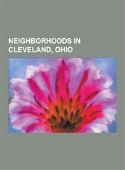 Neighborhoods in Cleveland, Ohio Brooklyn Centre, Buckeye-Shaker, Central (Cleveland), Clark-Fulton, Collinwood, Detroit-Shoreway, Downtown Cleveland,1230623841,9781230623849