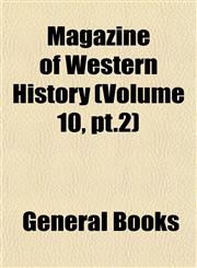 Magazine of Western History (Volume 10, pt.2),1153403358,9781153403351