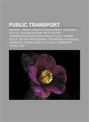 Public transport Headway, Transit-oriented development, Stowaway, Vehicle tracking system, Institute for Transportation and Development Policy,115700511X,9781157005117