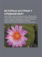 IstoriJa AustriJe u srednjem veku KarantaniJa, Sveto rimsko carstvo, Ugarska, Karlo V, car Svetog rimskog carstva, HaJrudin Barbarosa,1234016915,9781234016913