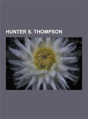 Hunter S. Thompson Gonzo Journalism, Fear and Loathing in Las Vegas, Where the Buffalo Roam, Spider Jerusalem, Uncle Duke, Oscar Zeta Aco,1230625003,9781230625003