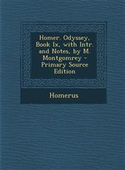 Homer. Odyssey, Book Ix, with Intr. and Notes, by M. Montgomrey - Primary Source Edition,1294291521,9781294291527